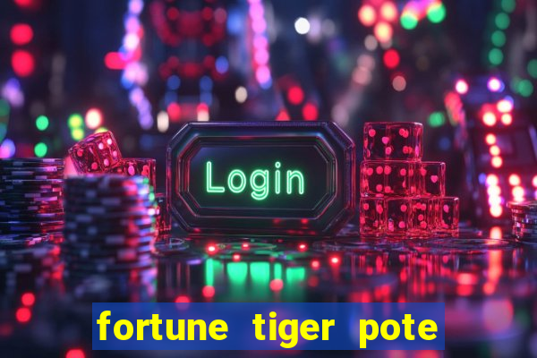 fortune tiger pote de ouro